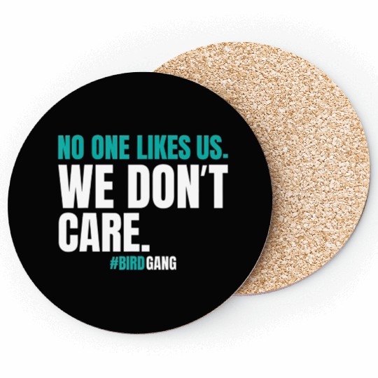 No One Likes Us We Dont Care Funny Philly Bird Coasters