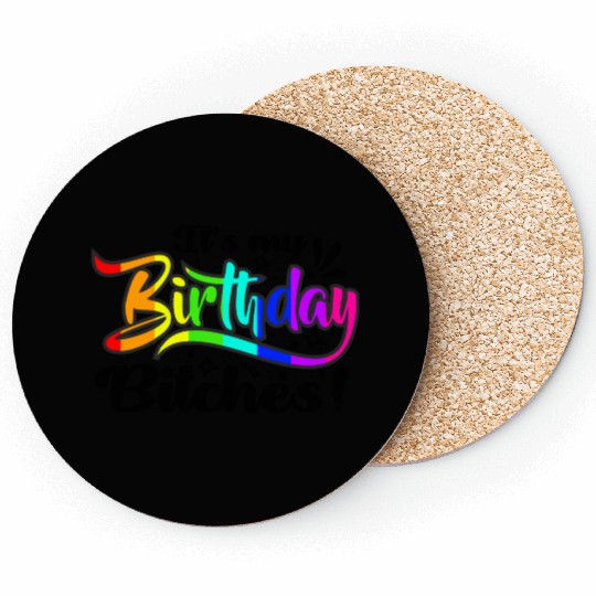 Its my birthday bitches Gay Pride Rainbow LGBT gif Coasters