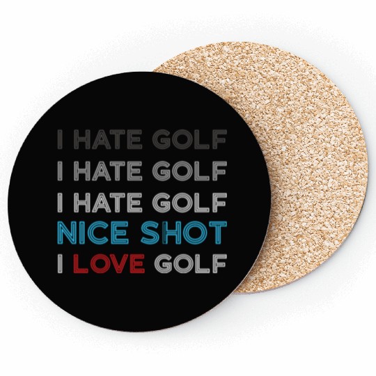 I Hate Golf I Hate Golf I Hate Nice Shot I Love Go Coasters