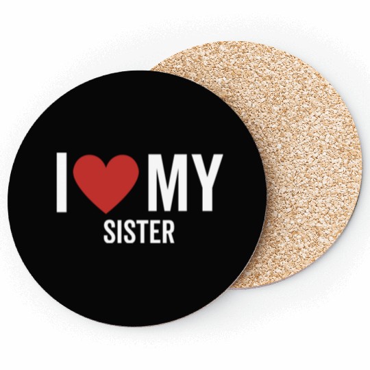 I Love My Sister Coasters