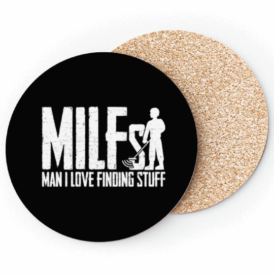 MILFs Man I Love Finding Stuff Metal Detectorist Coasters