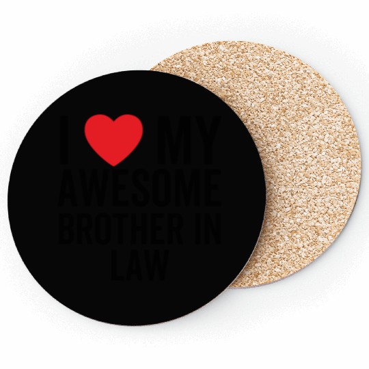 I Love My Awesome Brother In Law Coasters