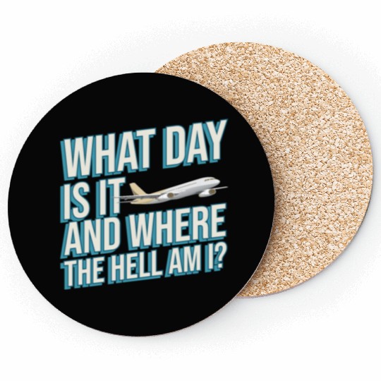 Aviation What Day Is It And Where The Hell Am I Coasters