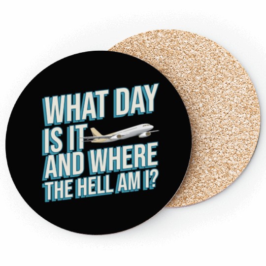 Aviation What Day Is It And Where The Hell Am I Coasters