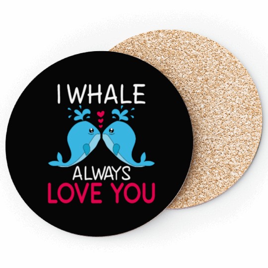 I WHALE ALWAYS LOVE YOU GIFT FUNNY VALENTINES DAY Coasters