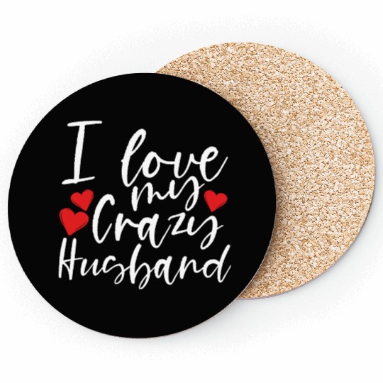I Love My Crazy Husband Funny Valentine's Day Coasters
