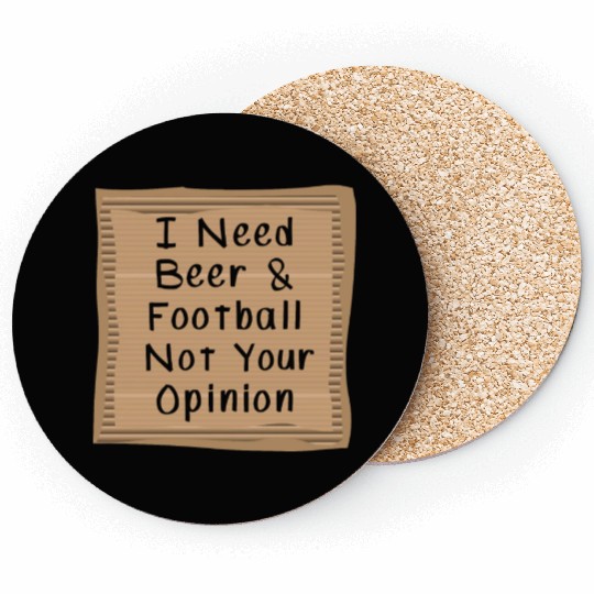I need Beer and Football not your opinion Coasters
