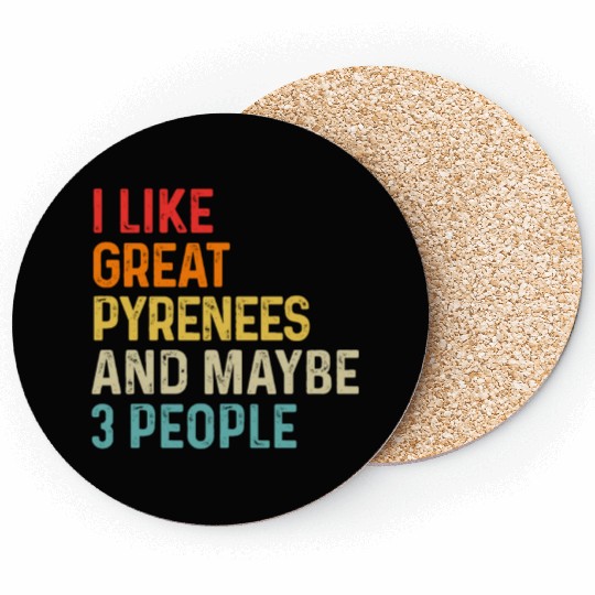 I Like Great Pyrenees And Maybe 3 People Dog Coasters