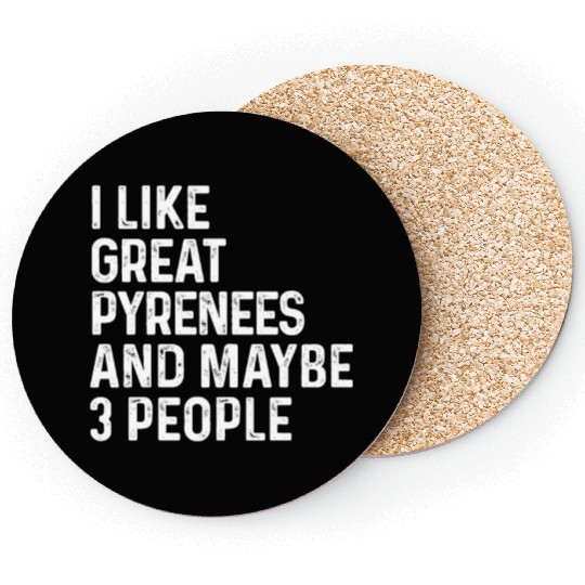 I Like Great Pyrenees And Maybe 3 People Dog Coasters