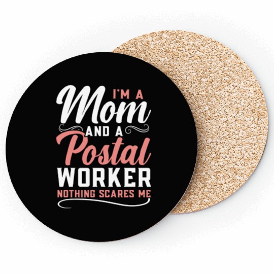 I'm A Mom And A Postal Worker Nothing Scares Me Coasters