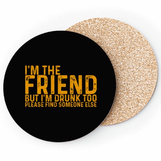 I'm Drunk Too Please Find Someone Else 4 Coasters