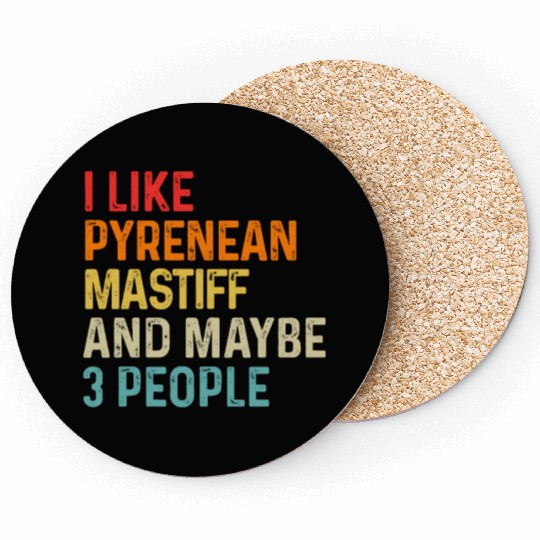 I Like Pyrenean Mastiff And Maybe 3 People Dog Coasters