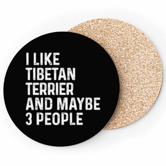 I Like Tibetan Terrier And Maybe 3 People Dog Coasters