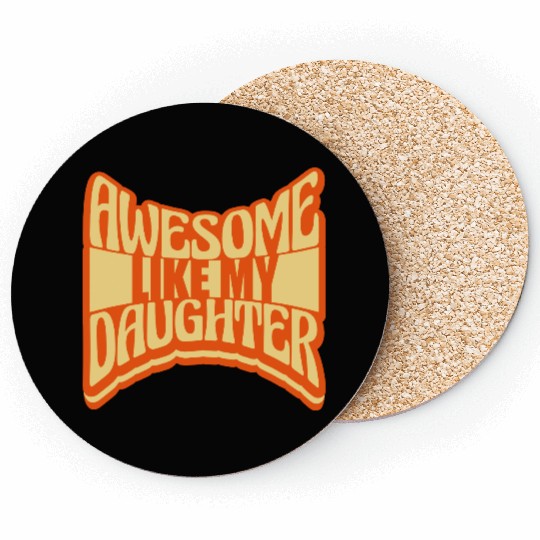 Awesome Like My Daughter Coasters