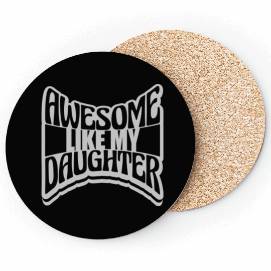 Awesome Like My Daughter Coasters