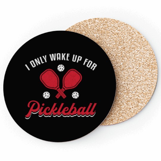 Pickleball I Only Wake Up For Pickleball Player Coasters