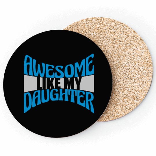Awesome Like My Daughter Coasters