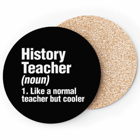 History Teacher Like A Normal Teacher But Cooler Coasters