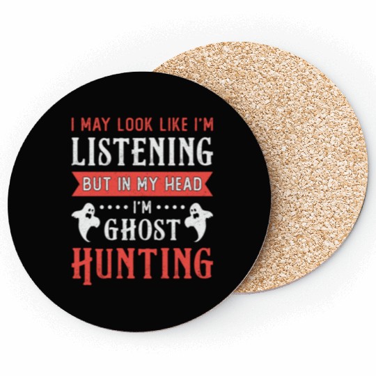 I'm Ghost Hunting Paranormal Hunt Ghost Hunter Coasters
