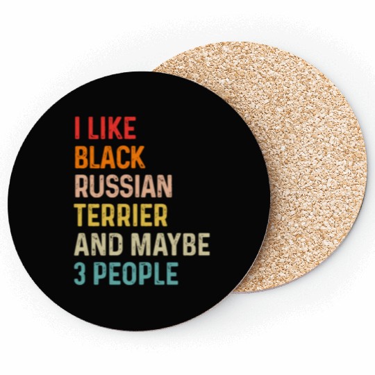 I Like Black Russian Terrier And Maybe 3 People Coasters