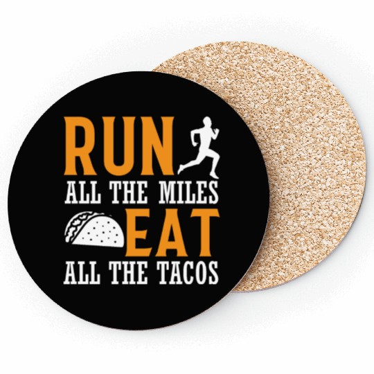 Run All The Miles Eat All The Tacos - Marathon Run Coasters