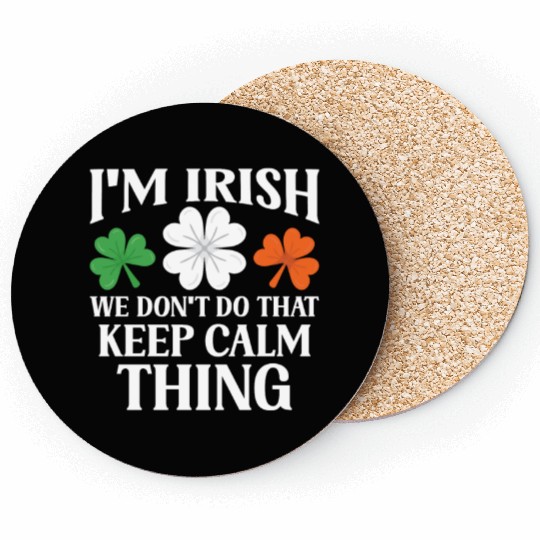 I'm Irish We Don't Do That Keep Calm Thing Gaelic Coasters