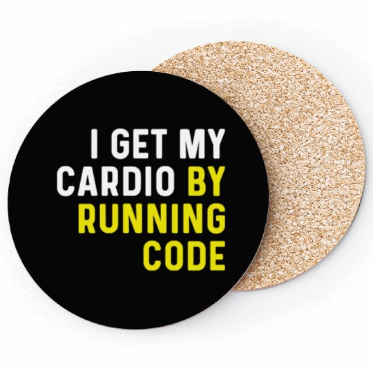 I Get My Cardio By Running Code Coasters
