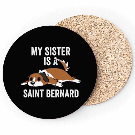 My Sister Is A Saint Bernard Coasters