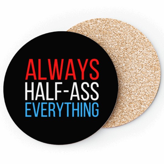 ALWAYS HALF-ASS EVERYTHING (Red White & Blue) Coasters
