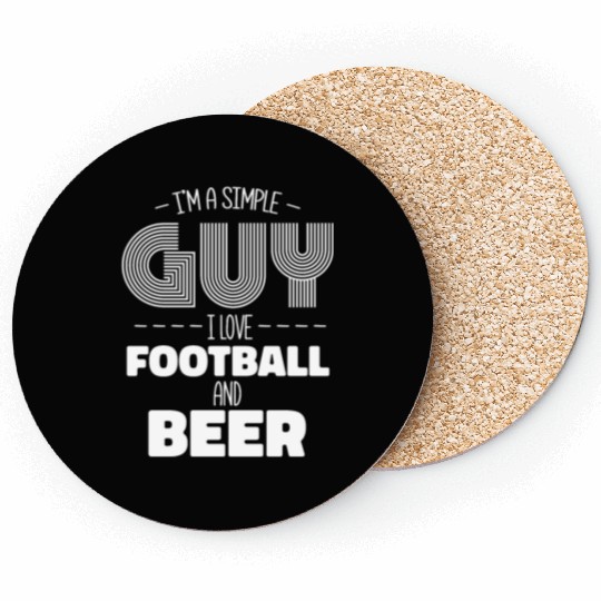 I'm A Simple Guy I Love Football And Beer Coasters