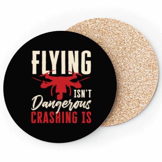 Drone Pilot Flying Isn't Dangerous Crashing Is Qua Coasters