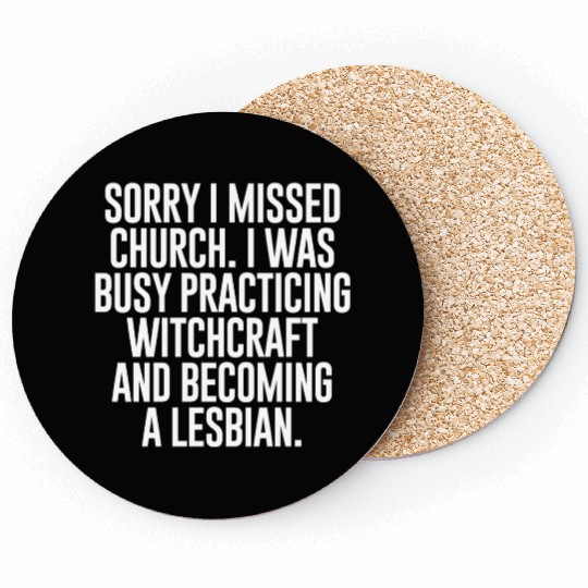 SORRY I MISSED CHURCH I WAS BUSY Coasters