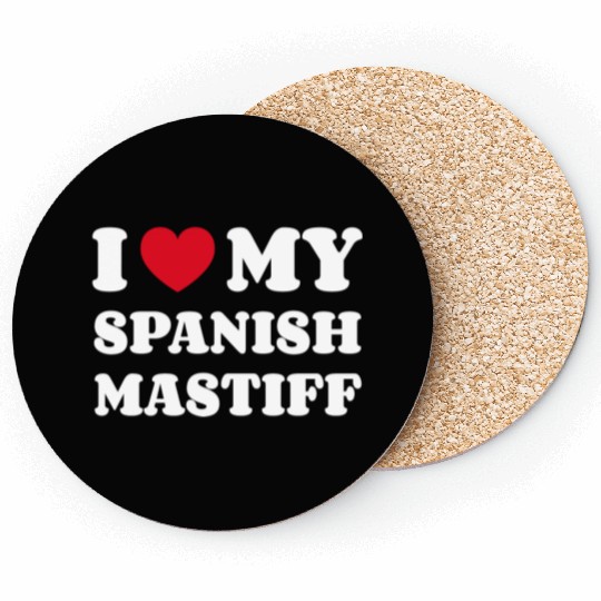 I Love My Spanish Mastiff Coasters
