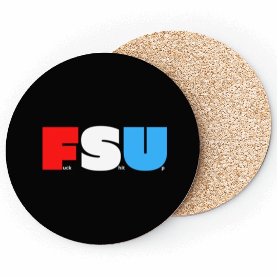 FSU Fuck Shit Up (in Red White Blue letters) Coasters