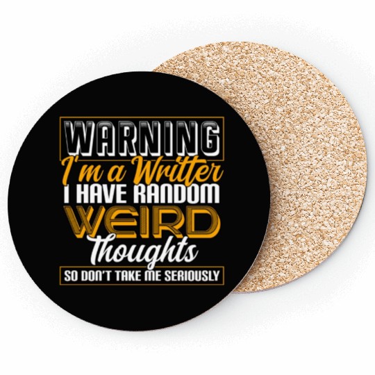 Warning I'm A Writer I Have Random Weird Thoughts Coasters
