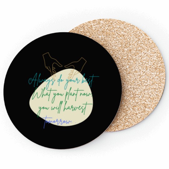 You Plant Now, You Will Harvest Tomorrow Coasters