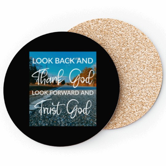 Look back and thank God look forward and trust God Coasters