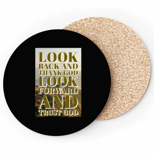 Look back and thank God look forward and trust God Coasters