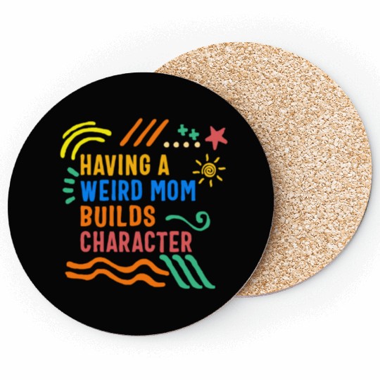 Mom Coasters, Having A Weird Mom Mother's Day Funny