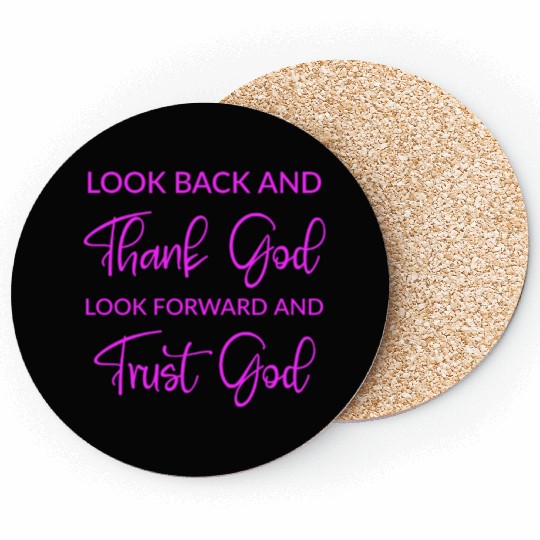 Look back and thank God look forward and trust God Coasters