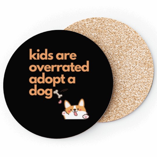 kids are overrated adopt a dog,dog mom dog lover Coasters