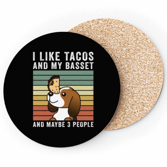 I Like Tacos And My Basset Hound Coasters