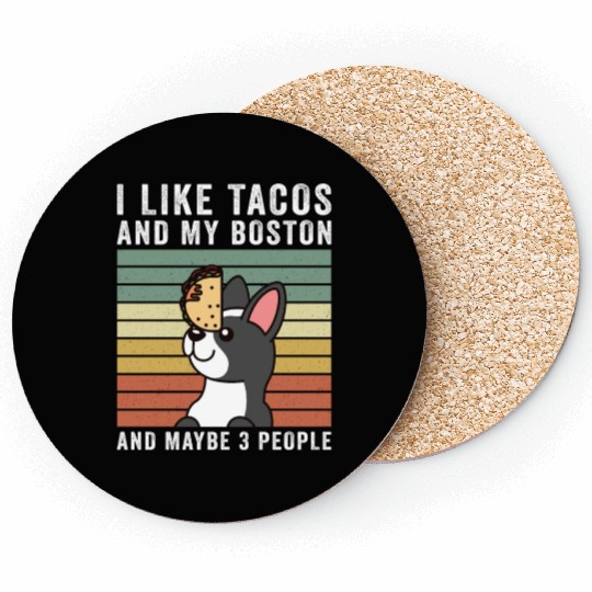 I Like Tacos And My Boston Terrier Coasters