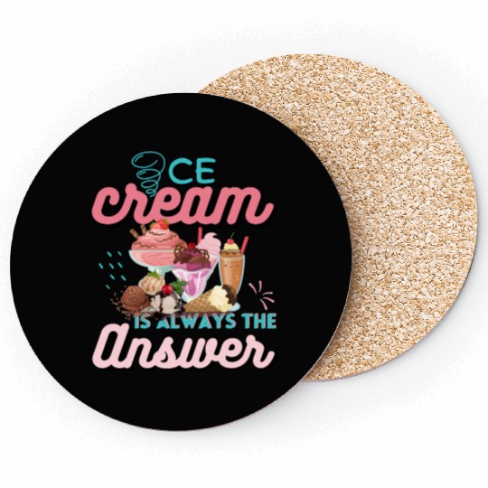Ice Cream Is Always The Answer Coasters