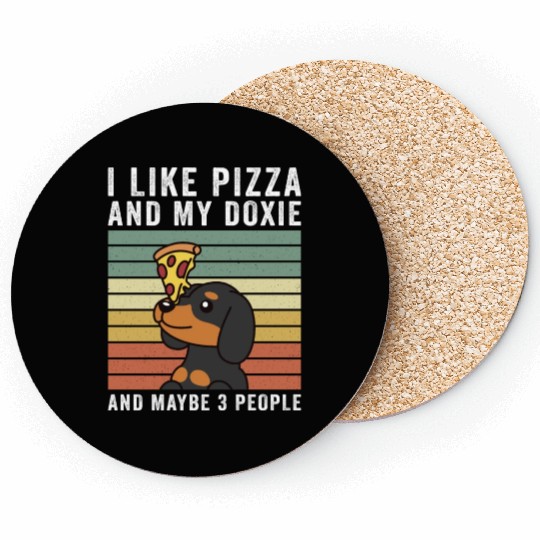 I Like Pizza And My Dachshund And Maybe 3 People Coasters