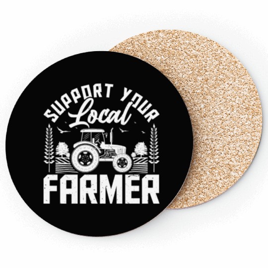 Support Your Local Farmers - Farming Farmer Coasters