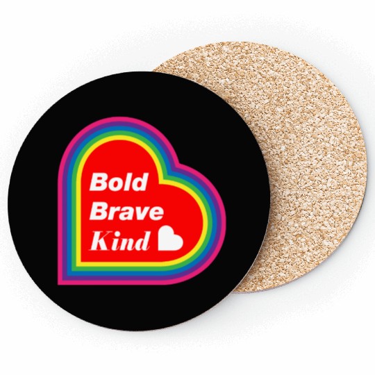 Be Kind Be Bold Be Brave spread love Coasters