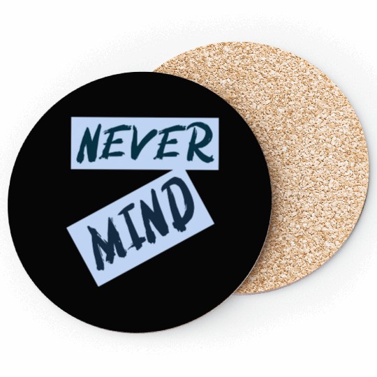 NEVER MIND typography with highlight Coasters