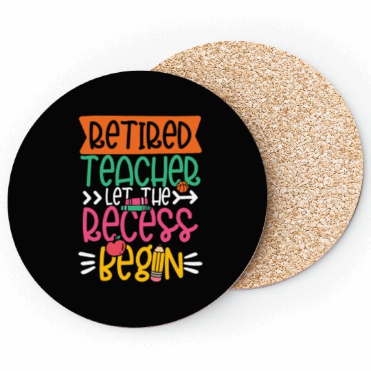 RETIRED TEACHER LET THE RECESS BEGIN Coasters