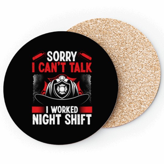 Night Shift Firemen Sorry I cant talk Firefighter Coasters